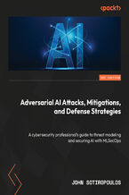 Okładka - Adversarial AI Attacks, Mitigations, and Defense Strategies. A cybersecurity professional's guide to AI attacks, threat modeling, and securing AI with MLSecOps - John Sotiropoulos