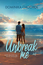 Okładka - Unbreak me - Dominika Chochoł