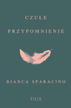 Okładka - Czułe przypomnienie - Bianca Sparacino