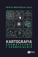 Okładka - Kartografia - geomatycznie i geomedialnie - Beata Medyńska-Gulij