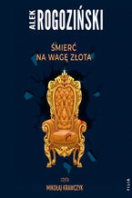 Okładka - Śmierć na wagę złota - Alek Rogoziński