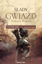 Okładka - Ślady gwiazd. Ascaucalis. Tom 3 - Tomasz Petrus