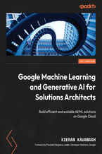 Okładka - Google Machine Learning and Generative AI for Solutions Architects. ​Build efficient and scalable AI/ML solutions on Google Cloud - Kieran Kavanagh, Priyanka Vergadia