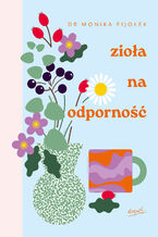 Okładka - Zioła na odporność wyd. II - dr Monika Fijołek
