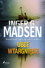 Okładka - Morderstwa w Jutlandii: Obce wtargnięcie (#3) - Inger Gammelgaard Madsen
