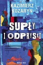 Okładka - Supły i odpryski - Kazimierz Kozaryn