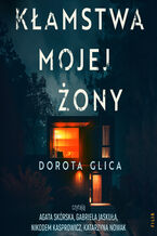 Okładka - Kłamstwa mojej żony - Dorota Glica