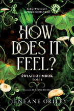 Okładka - How Does It Feel? Światło i mrok. Tom 1 - Jeneane ORiley