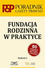 Okładka - Fundacja rodzinna w praktyce - Praca zbiorowa