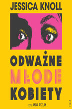 Okładka - Odważne młode kobiety - Jessica Knoll