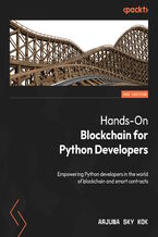 Okładka - Hands-On Blockchain for Python Developers. Empowering Python developers in the world of blockchain and smart contracts - Second Edition - Arjuna Sky Kok