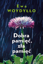 Okładka - Dobra pamięć, zła pamięć - Ewa Woydyłło