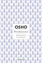 Okładka - Przebaczenie. Siła wybaczania leży w gniewie - Osho