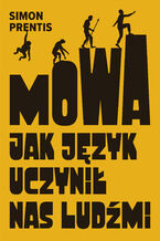 Okładka - Mowa. Jak język uczynił nas ludźmi - Simon Prentis