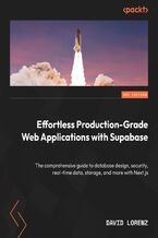 Okładka - Building Production-Grade Web Applications with Supabase. A comprehensive guide to database design, security, real-time data, storage, multi-tenancy, and more - David Lorenz, Jorge Varandas