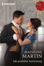 Okładka - Jak poślubić kurtyzanę.  The London School for Ladies. Tom 3 - Madeline Martin