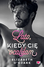 Okładka - Lato, kiedy cię ocaliłam. Pewnego lata. Tom 2 - Elizabeth O'Roark