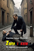 Okładka - Złoto i krew. W szponach czerezwyczajki - Stanisław Antoni Wotowski