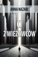 Okładka - Ci z wieżowców - Anna Nazabi