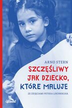 Okładka - Szczęśliwy jak dziecko, które maluje - Arno Stern