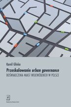 Okładka - Przeskalowanie urban governance - Kamila Glinka