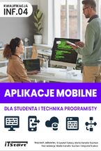 Okładka - Aplikacje mobilne dla studenta i technika programisty - Wojciech Jaśkowiec, Krzysztof Kułacz, Marta Kanafa-Suchan