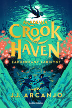 Okładka - Akademia Crookhaven. Zapomniany labirynt - J.J. Arcanjo