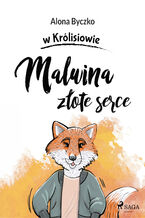 Okładka - Malwina złote serce (#4) - Alona Byczko