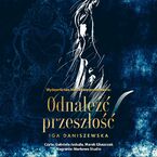 Okładka - Odnaleźć przeszłość - Iga Daniszewska