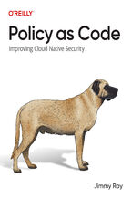 Okładka - Policy as Code. Improving Cloud Native Security - Jimmy Ray