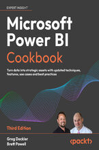 Okładka - Microsoft Power BI Cookbook. Convert raw data into business insights with updated techniques, use cases, and best practices - Third Edition - Greg Deckler, Brett Powell