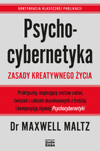 Okładka - Psychocybernetyka. Zasady kreatywnego życia - Maxwell Maltz