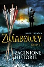 Zaginione historie. Zwiadowcy. Księga 11