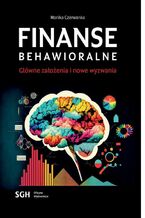 Okładka - Finanse behawioralne. Główne założenia i nowe wyzwania - Monika Czerwonka