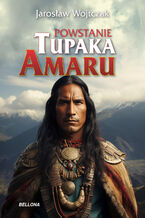 Okładka - Powstanie Tupaka Amaru - Jarosław Wojtczak
