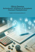 Rachunkowość: Od Bilansu do Zarządzania Finansami Przedsiębiorstwa