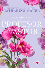 Okładka - Profesor Astor. Off-Limits - Catharina Maura