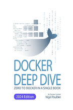 Okładka - Docker Deep Dive. Zero to Docker in a single book - Third Edition - Nigel Poulton