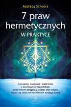 Okładka - 7 praw hermetycznych w praktyce - Andreas Schwarz