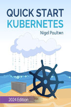 Okładka - Quick Start Kubernetes. Unlock the Full Potential of Kubernetes for Scalable Application Management - Second Edition - Nigel Poulton