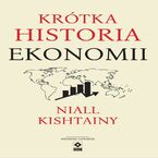 Okładka - Krótka historia ekonomii - Niall Kishtainy
