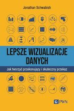 Okładka - Lepsze wizualizacje danych - Jonathan Schwabish