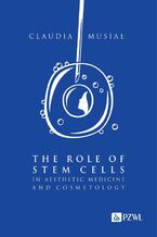 Okładka - The role of stem cells in aesthetic medicine and cosmetology - Claudia Musiał