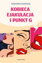 Okładka - Kobieca ejakulacja i punkt G - Deborah Sundah