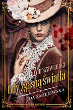 Okładka - Warszawianka. Gdy zgasną światła - Ida Żmiejewska