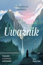 Okładka - Uważnik. Przewodnik świadomego podróżowania - Małgorzata Szumska