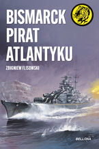 Okładka - Bismarck pirat Atlantyku. Żółty tygrys - Zbigniew Flisowski