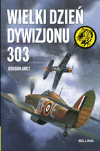 Okładka - Wielki dzień Dywizjonu 303 - Bohdan Arct