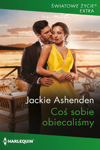 Okładka - Coś sobie obiecaliśmy - Jackie Ashenden