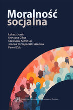 Okładka - Moralność socjalna - Łukasz Jurek, Krystyna Gilga, Stanisław Kamiński, Joanna Szczepaniak-Sienniak, Paweł Żuk